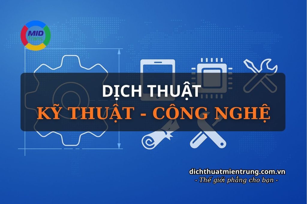 Dịch thuật kỹ thuật - công nghệ chính xác cao cho bản vẽ, tài liệu tại Dịch thuật Miền Trung.