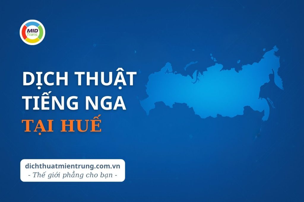 Dịch vụ dịch thuật tiếng Nga tại Huế chuyên nghiệp cho hồ sơ du học và pháp lý.